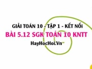 Bài 5.12 SGK Toán 10 tập 1 Kết nối tri thức